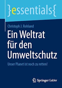 Ein Weltrat für den Umweltschutz - Christoph J. Rohland - E-Book