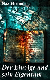 Der Einzige und sein Eigentum - Max Stirner - E-Book