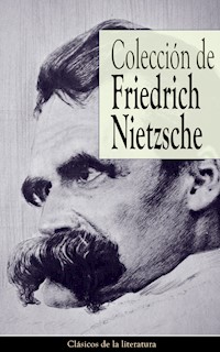 Colección de Friedrich Nietzsche - Friedrich Nietzsche - E-Book