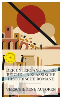 Der Untergang alter Reiche – 3 klassische historische Romane - Vergil - E-Book