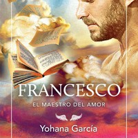 Francesco. El maestro del amor - Yohana García - Hörbuch
