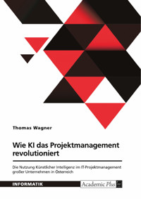 Wie Künstliche Intelligenz das Projektmanagement revolutioniert - Thomas Wagner - E-Book
