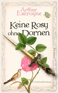 Keine Rosy ohne Dornen - Arthur Escroyne - E-Book