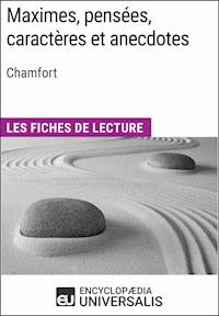 Maximes, pensées, caractères et anecdotes de Chamfort - Encyclopaedia Universalis - E-Book