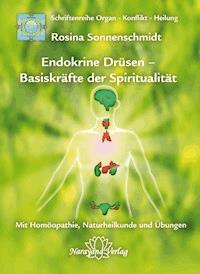 Endokrine Drüsen - Basiskräfte der Spiritualität - Rosina Sonnenschmidt - E-Book