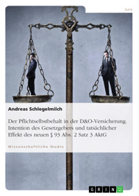 Der Pflichtselbstbehalt in der D&O-Versicherung. Intention des Gesetzgebers und tatsächlicher Effekt des neuen § 93 Abs. 2 Satz 3 AktG - Andreas Schlegelmilch - E-Book