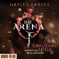Grausame Spiele - Die Arena, Teil 1 (Ungekürzt) - Hayley Barker - Hörbuch