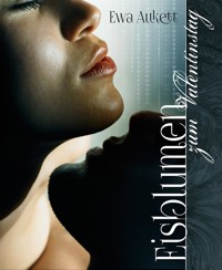 Eisblumen zum Valentinstag - Ewa Aukett - E-Book