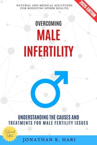 Overcoming Male Infertility: - Jonathan K. Hari - E-Book