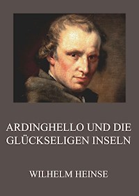 Ardinghello und die glückseligen Inseln - Wilhelm Heinse - E-Book