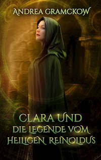 Clara und die Legende vom Heiligen Reinoldus - Andrea Gramckow - E-Book