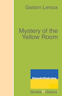 Mystery of the Yellow Room - Gaston Leroux - E-Book