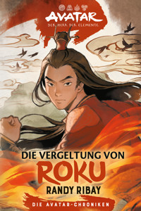 Avatar – Der Herr der Elemente: Die Vergeltung von Roku - Randy Ribay - E-Book