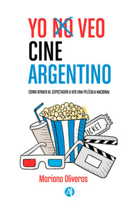 Yo veo cine Argentino - Mariano Oliveros - E-Book