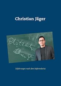 Plötzlich Lehrer! - Christian Jäger - E-Book