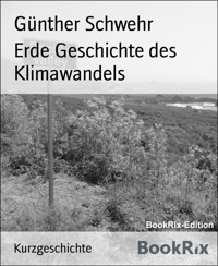 Erde Geschichte des Klimawandels - Günther Schwehr - E-Book