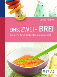 Eins, zwei - Brei! - Dunja Rieber - E-Book