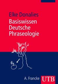 Basiswissen Deutsche Phraseologie - Elke Donalies - E-Book