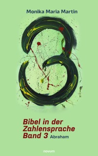 Bibel in der Zahlensprache – Band 3 - Monika Maria Martin - E-Book