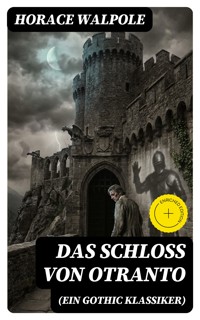 Das Schloss von Otranto (Ein Gothic Klassiker) - Horace Walpole - E-Book