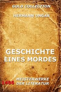Geschichte eines Mordes - Hermann Ungar - E-Book