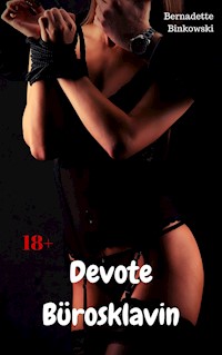 Devote Bürosklavin - Bernadette Binkowski - E-Book