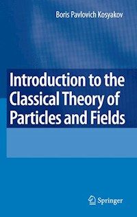 Introduction to the Classical Theory of Particles and Fields - Boris Kosyakov - E-Book