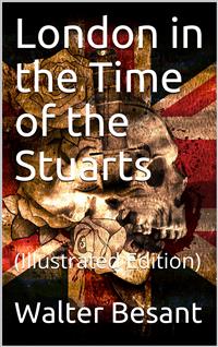 London in the Time of the Stuarts - Walter Besant - E-Book