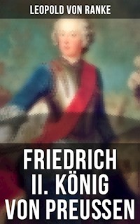 Friedrich II. König von Preußen - Leopold von Ranke - E-Book