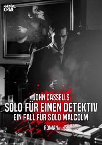 SOLO FÜR EINEN DETEKTIV - EIN FALL FÜR SOLO MALCOLM - John Cassells - E-Book