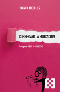 Conservar la educación - Bianca Thoilliez - E-Book