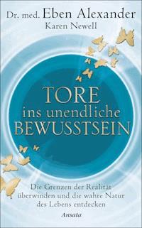 Tore ins unendliche Bewusstsein - Eben Alexander - E-Book