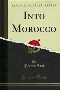 Into Morocco - Pierre Loti - E-Book