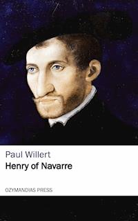Henry of Navarre - Paul Willert - E-Book