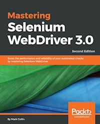 Mastering Selenium WebDriver 3.0 - Mark Collin - E-Book