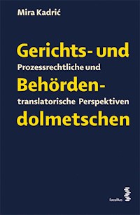 Gerichts- und Behördendolmetschen - Mira Kadric - E-Book