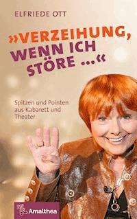 "Verzeihung, wenn ich störe …" - Elfriede Ott - E-Book
