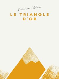 Le Triangle d'or - Leblanc Maurice - E-Book