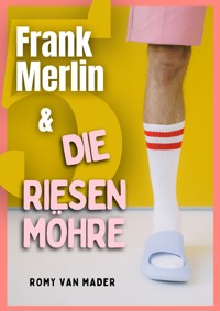 Frank Merlin & die Riesenmöhre - Romy van Mader - kostenlos E-Book