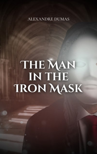 The Man in the Iron Mask - Dumas Alexandre - E-Book