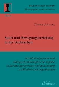 Sport und Bewegungserziehung in der Suchtarbeit - Thomas Schwenk - E-Book