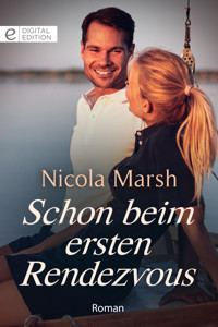 Schon beim ersten Rendezvous - NICOLA MARSH - E-Book