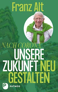 Nach Corona – Unsere Zukunft neu gestalten - Franz Alt - E-Book