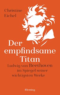 Der empfindsame Titan - Christine Eichel - E-Book