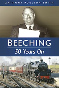 Beeching: 50 Years On - Anthony Poulton-Smith - E-Book