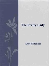 The Pretty Lady - Arnold Bennet - E-Book