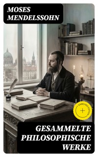 Gesammelte philosophische Werke - Moses Mendelssohn - E-Book