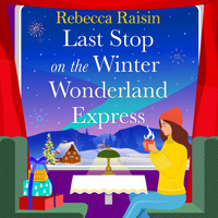 Last Stop on the Winter Wonderland Express - All aboard this brand new cosy romantic Christmas adventure with Rebecca Raisin for 2025 (Unabridged) - Rebecca Raisin - Hörbuch