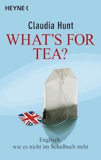 What's for tea? - Claudia Hunt - E-Book