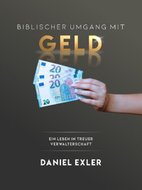 Biblischer Umgang mit Geld - Daniel Exler - E-Book